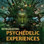 Integrating Psychedelic Experiences