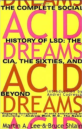 Acid Dreams: The Complete Social History of LSD: The CIA, the Sixties, and Beyond