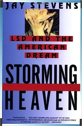  Storming Heaven Storming Heaven: LSD and the American Dream